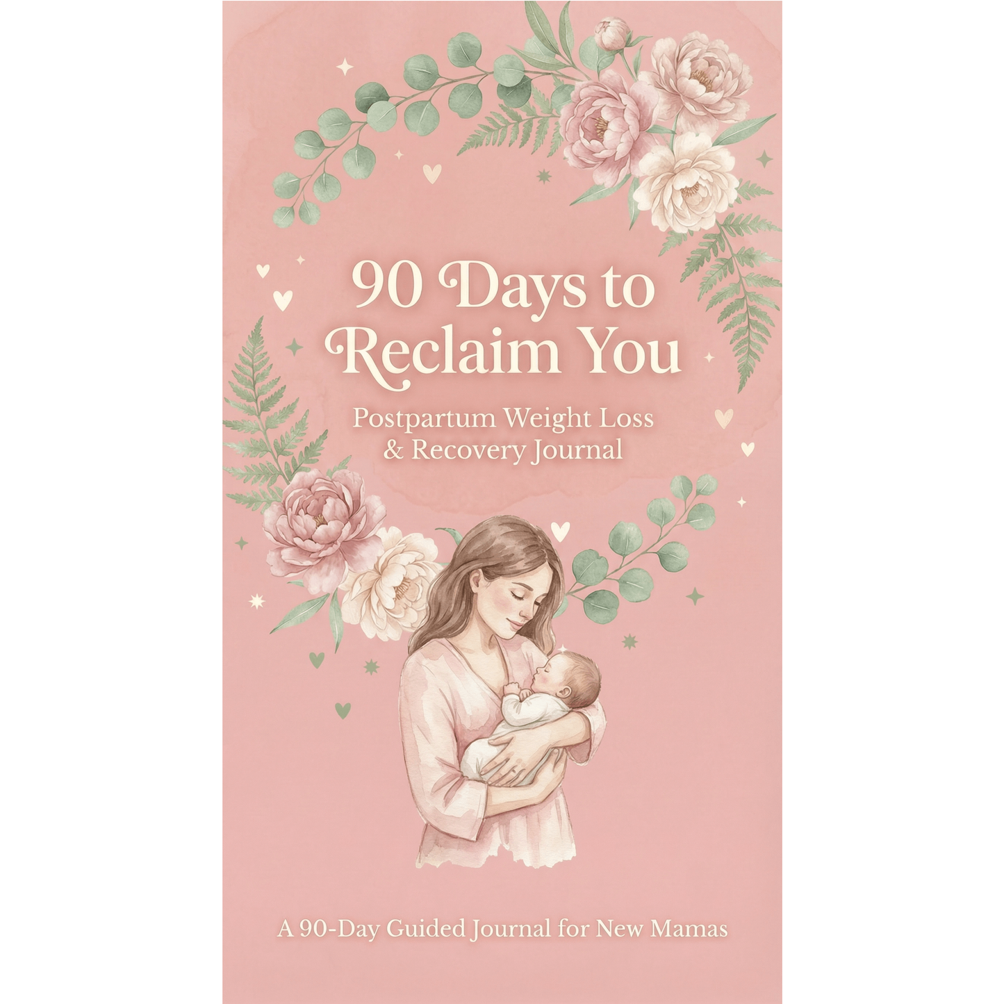 90 Days to Reclaim You Postpartum Weight Loss & Recovery Journal for new mamas featuring floral designs.